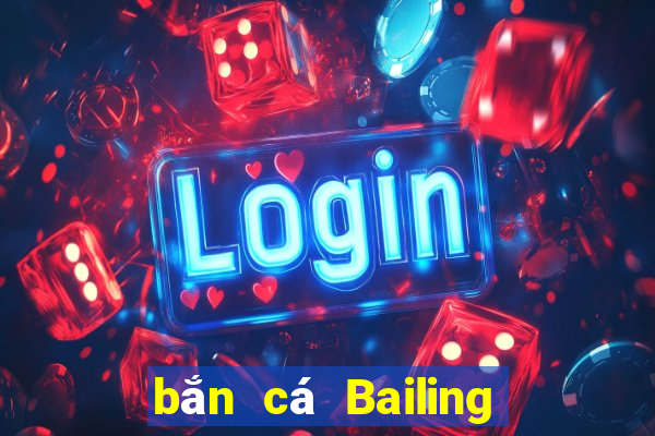 bắn cá Bailing Tải về