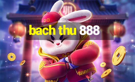 bach thu 888