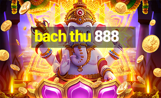 bach thu 888