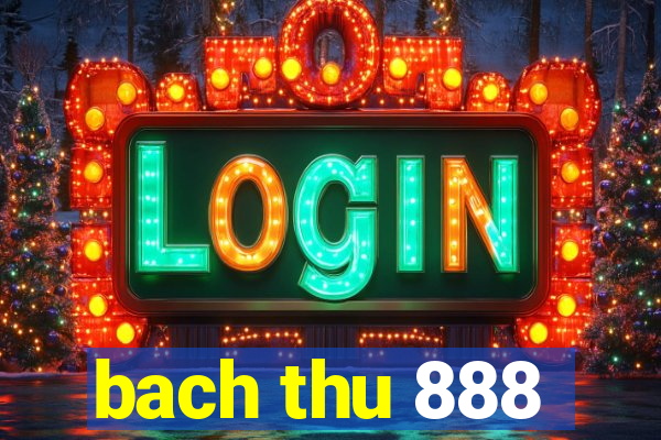 bach thu 888