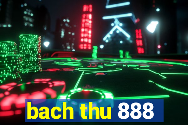 bach thu 888