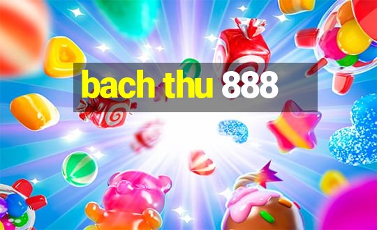 bach thu 888