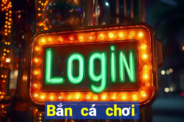 Bắn cá chơi trực tuyến