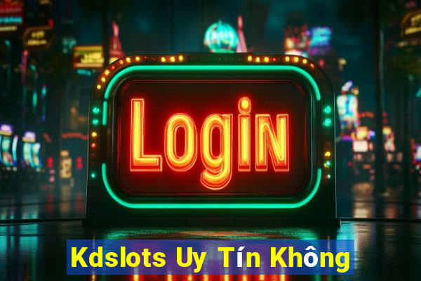 Kdslots Uy Tín Không