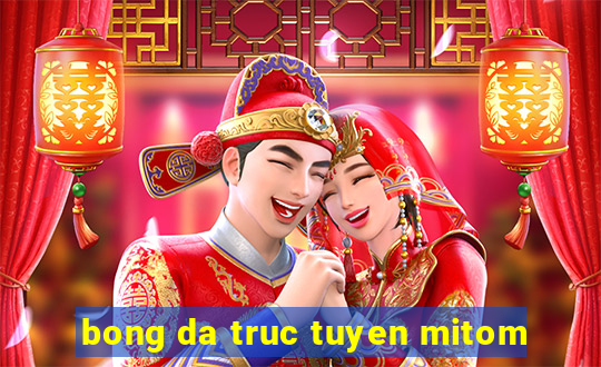 bong da truc tuyen mitom