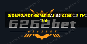 Sieuno.Net Game Bài 88 Club Đổi Thưởng