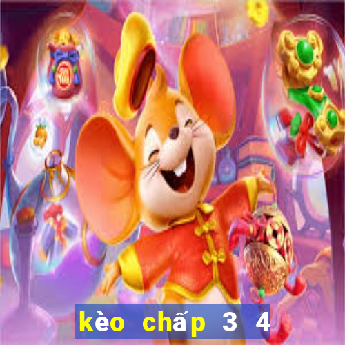 kèo chấp 3 4 ăn bao nhiêu