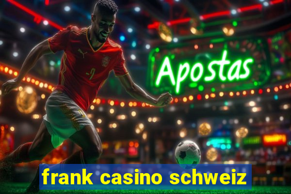 frank casino schweiz