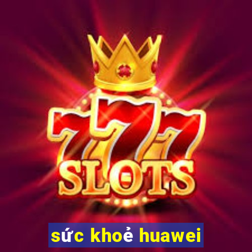 sức khoẻ huawei