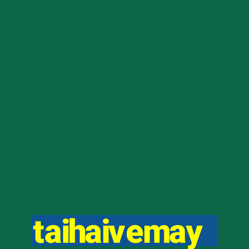 taihaivemay