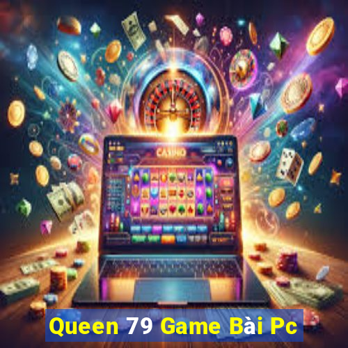 Queen 79 Game Bài Pc