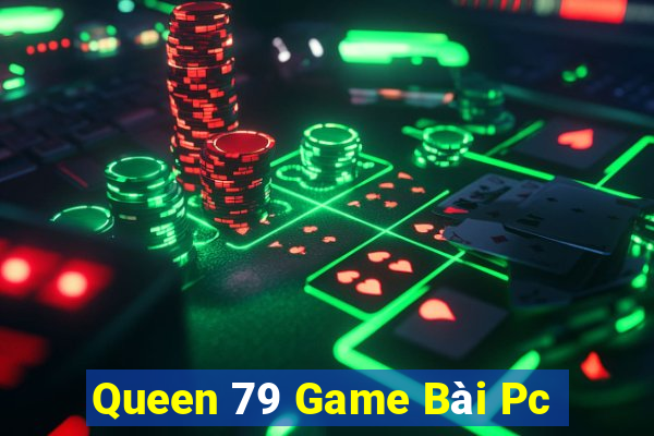 Queen 79 Game Bài Pc