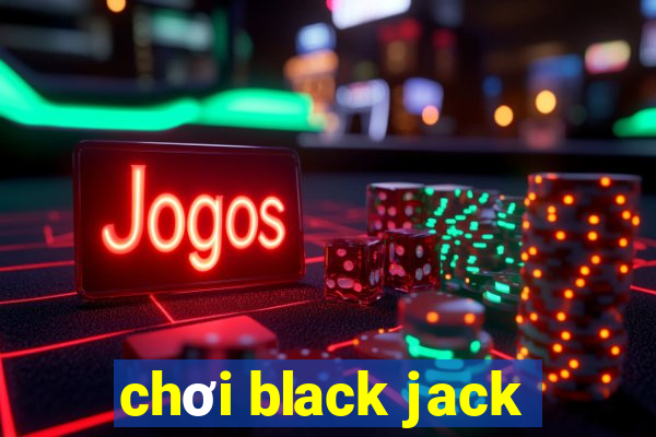 chơi black jack