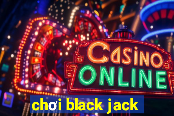 chơi black jack