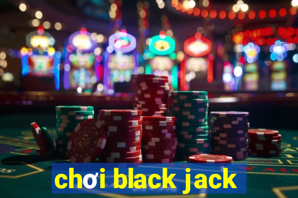 chơi black jack