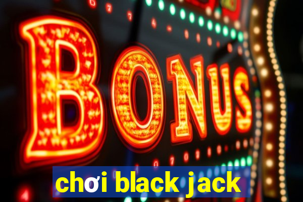 chơi black jack