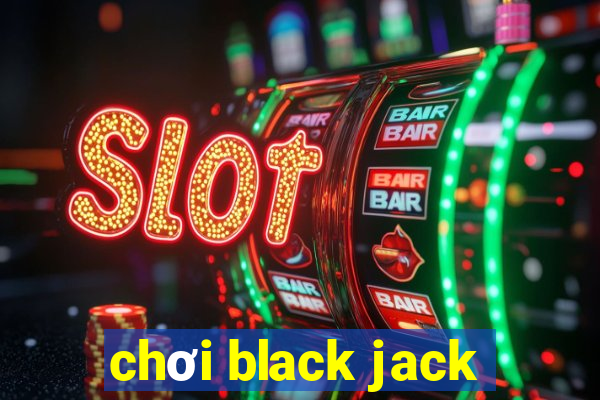 chơi black jack