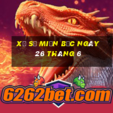 xổ số miền bắc ngày 26 tháng 6