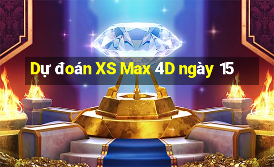 Dự đoán XS Max 4D ngày 15