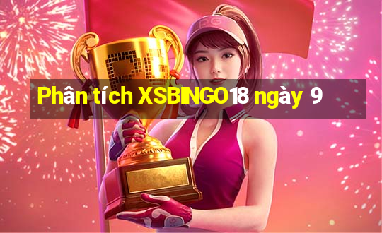 Phân tích XSBINGO18 ngày 9