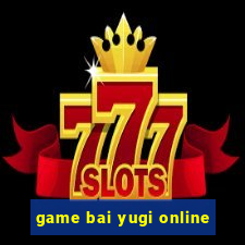 game bai yugi online