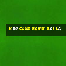 K86 Club Game Bài Lá