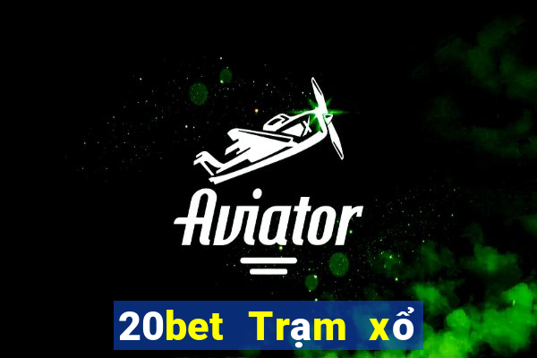 20bet Trạm xổ số Bảo Thanh