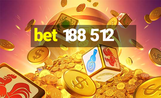 bet 188 512