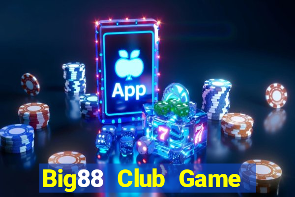 Big88 Club Game Bài Online Đổi Thưởng