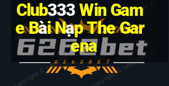 Club333 Win Game Bài Nạp The Garena