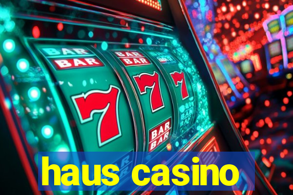 haus casino