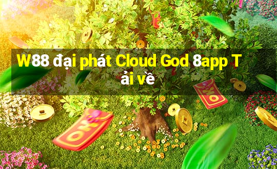 W88 đại phát Cloud God 8app Tải về