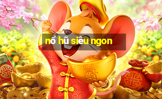 nổ hũ siêu ngon