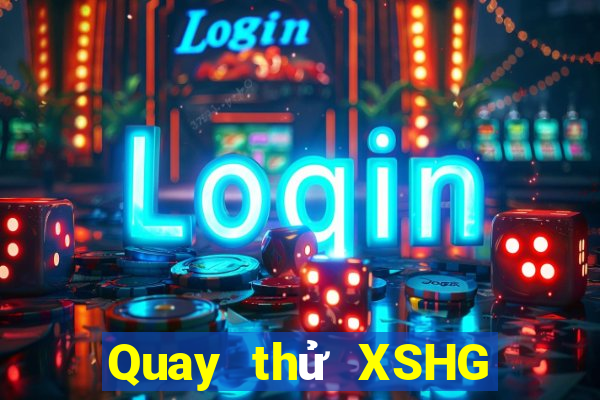 Quay thử XSHG ngày 22