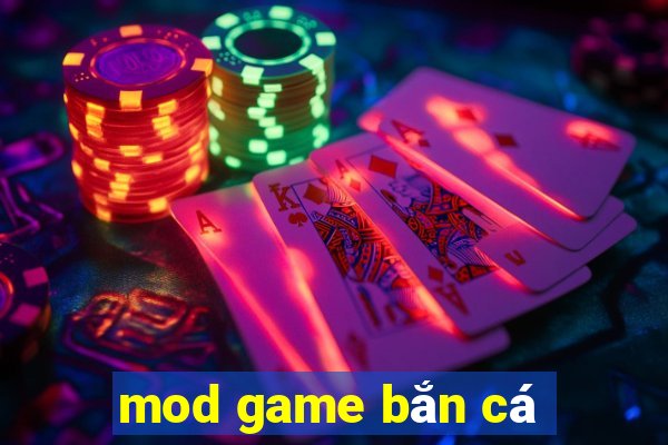 mod game bắn cá