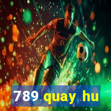 789 quay hu