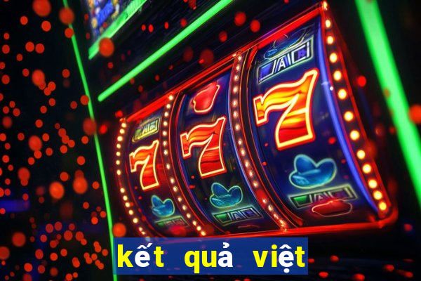 kết quả việt nam hôm nay