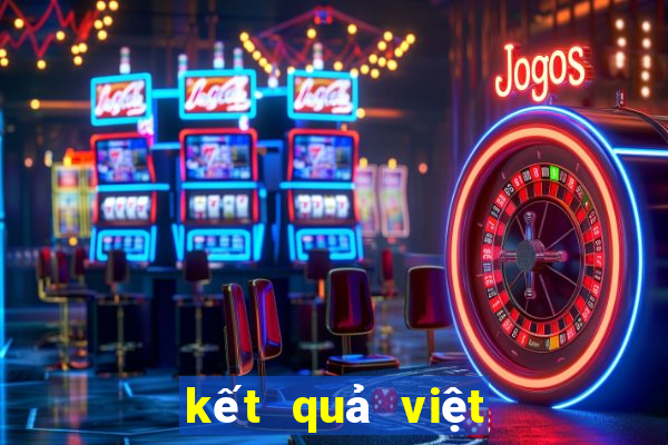 kết quả việt nam hôm nay