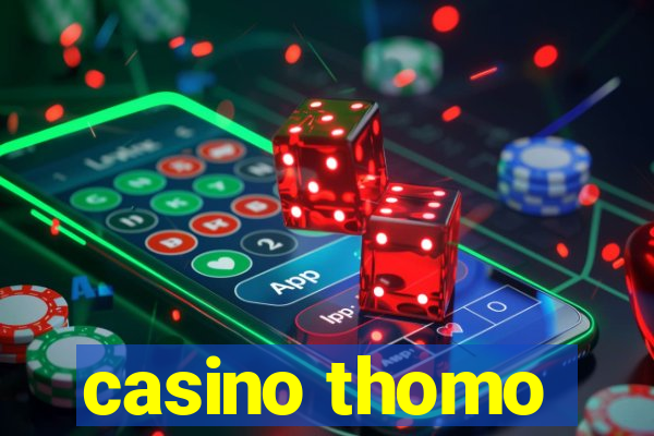 casino thomo