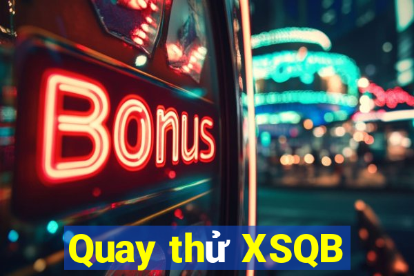 Quay thử XSQB