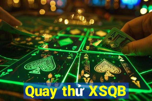 Quay thử XSQB