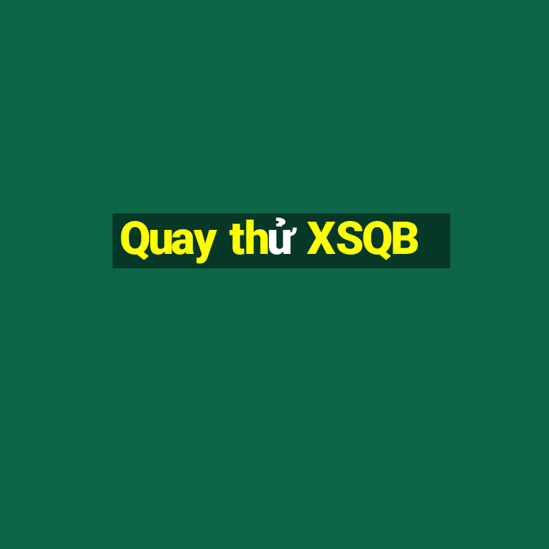 Quay thử XSQB