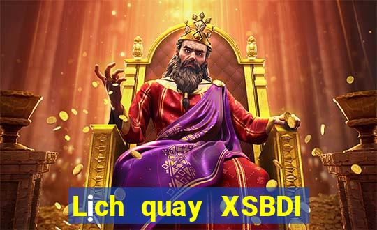 Lịch quay XSBDI ngày 21