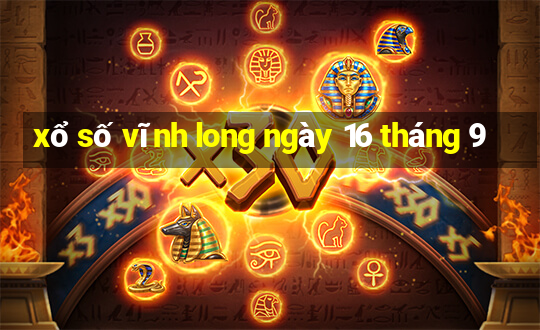 xổ số vĩnh long ngày 16 tháng 9