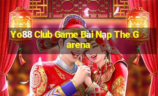 Yo88 Club Game Bài Nạp The Garena