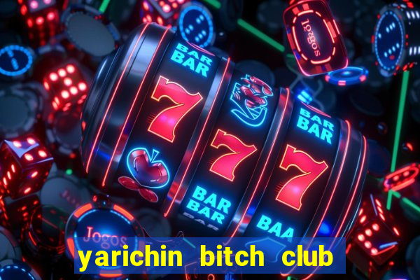 yarichin bitch club chap 19