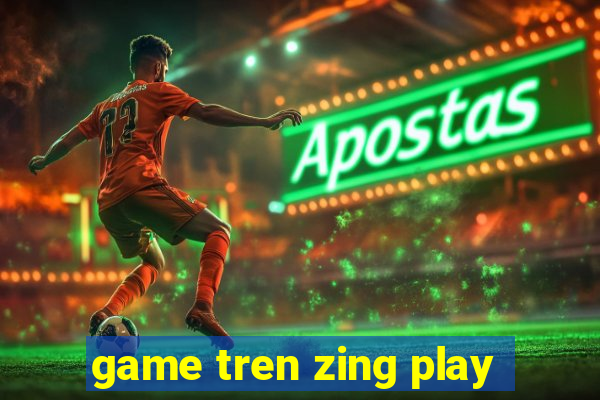 game tren zing play