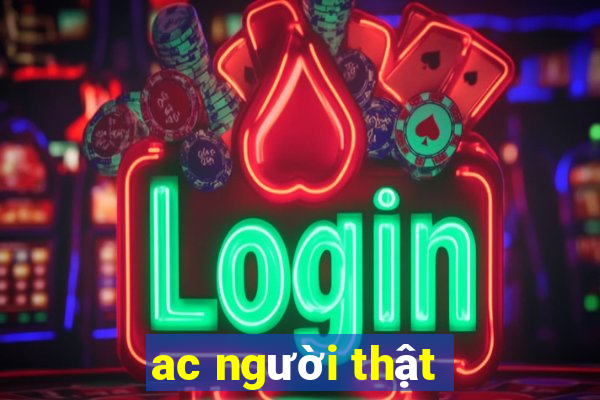 ac người thật