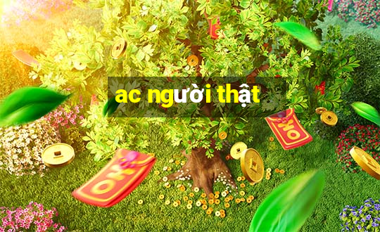 ac người thật