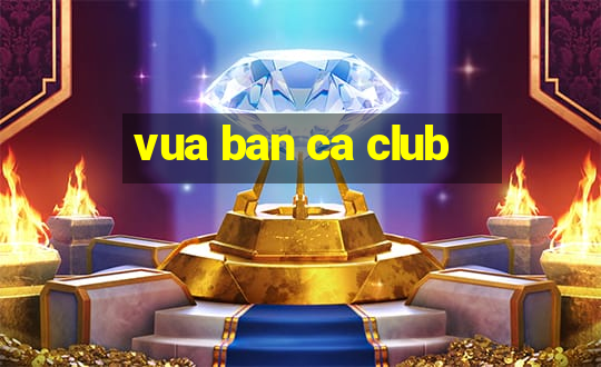 vua ban ca club